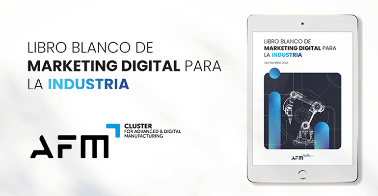 AFM Cluster presenta su libro blanco del marketing digital para la industria